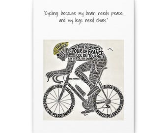 May include: A canvas print featuring a cyclist composed of words related to the Tour de France. The cyclist is in black and white, with a yellow helmet. The quote "Cycling: because my brain needs peace, and my legs need chaos" is at the top.