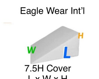 May include: Diagram showing the dimensions of a 7.5H cover. The cover is a white wedge shape with the letters L, W, and H labeling the length, width, and height of the cover.