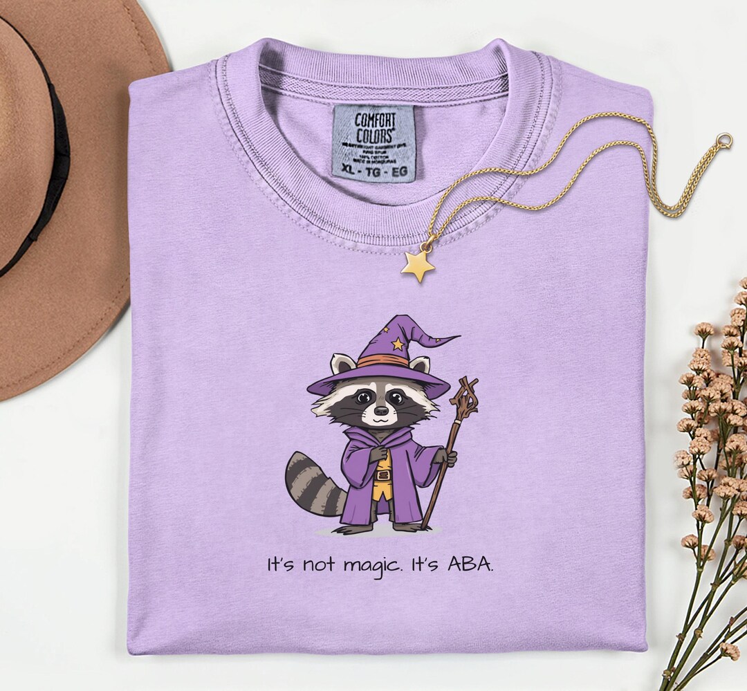 Humor Aba Design Funny ABA Comfort Color BCBA Therapist Shirt Autism Educator Shirt ...