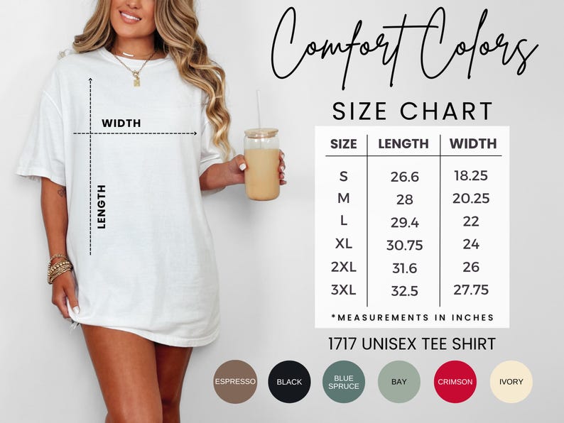 May include: A white unisex tee shirt with a size chart showing length and width measurements in inches. The shirt is available in multiple colors, including espresso, black, blue spruce, bay, crimson, and ivory. The text "Comfort Colors" is at the top.