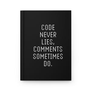 May include: Black notebook with white text that reads "CODE NEVER LIES, COMMENTS SOMETIMES DO."