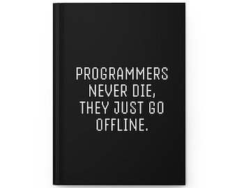 Programmers Never Die, They Just Go Offline"Funny Tech Journal  For Programmers, Developers, Engineers
