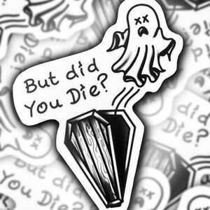 Adesivo de tatuagem de caixão e fantasma | Adesivo de vinil com humor negro | Arte "Mas você morreu?", "Mas você morreu?", sarcasmo de David Lee Lough
