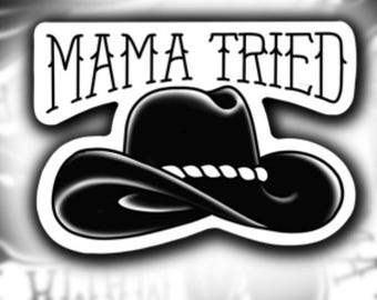 Mama Tried Aufkleber, Western, Cowboy Hut, Vinyl Aufkleber, Mamma versucht, Outlaw Country