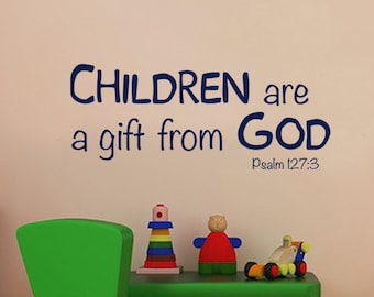 Children are a gift from God vinyl decal. Nursery Childcare Preschool wall decor. Childrens church wall decals. Psalm 127.3