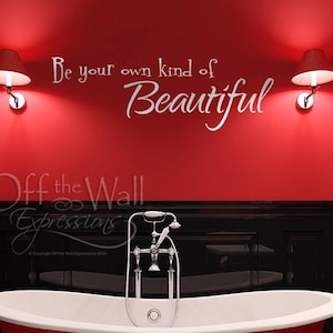 Be Your Own Kind of Beautiful vinyl wall words bedroom decal bathroom decal teen wall art image 1