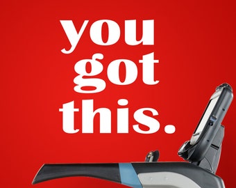 You Got This - vinyl wall decal - fitness wall decal - motivation decor - vinyl decal sticker