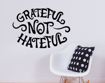 Grateful Not Hateful vinyl wall decal, boho decor, dorm room sticker, anti-hate quote. Three sizes available.