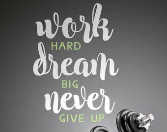 Fitness Motivation, Work Hard, Dream Big, Never give up, vinyl wall decal, encouragement words, gym wall decal