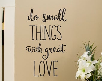 Do Small Things with Great Love Vinyl Aufkleber, Wanddeko, inspirierender Spruch, Vinyl Schriftzug, Home Dekor abnehmbares Vinyl