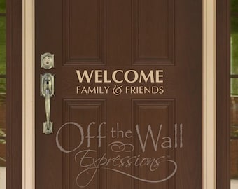 Welcome Family and Friends,  vinyl front door decal, entryway decal