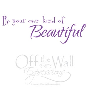 Be Your Own Kind of Beautiful vinyl wall words bedroom decal bathroom decal teen wall art image 2