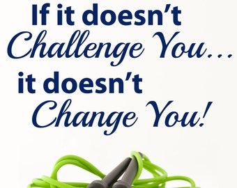 If it doesn't challenge You vinyl decal, fitness wall decal, gym motivation, classroom decals, locker room decor.