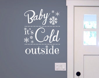 Baby it's Cold Outside Vinyl Wall Decal, Decor for Winter, Snowflake Decal, Window or Wall decals, Removable Holiday decal