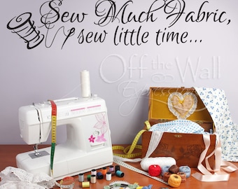 Sew Much Fabric, sewing decal. Quilter, seamstress craft room quote
