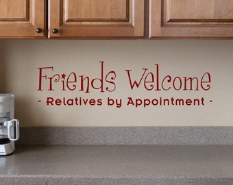 Friends Welcome vinyl decal,  Relatives by Appointment,  funny vinyl decal, front door decal, porch decor or entryway decal