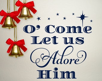 Christmas decal, O Come Let Us Adore Him, vinyl wall decal, holiday decor, Christmas song quotes, Christmas sign