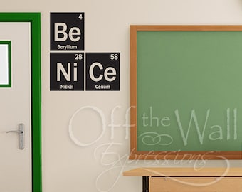 Be Nice vinyl decal, periodic table of elements decal, teacher decal, classroom decor