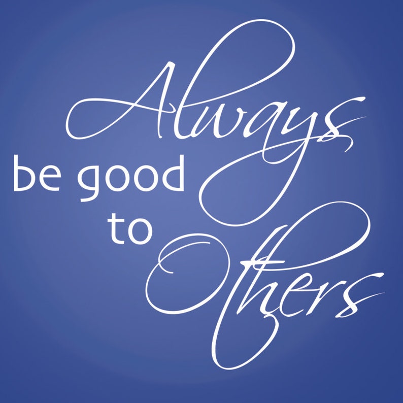 Vinyl Wall Decal, Always be good to others, teacher decor inspirational decals image 2