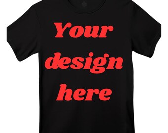 Create a unique custom designed T-shirt tailored to your style! Great for personalized shirt  company logo or your own slogan quality prints