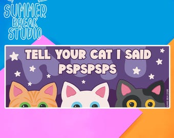 purple cat bumper sticker "tell your cat I said pspsps" cat lover gift kittens