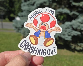 MARIO, I'm crashing out! Toad 3 inch matte waterproof sticker | super mario kart inspired