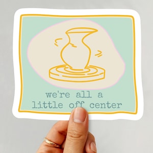 Funny Potter Sticker, Mud Happens, Pottery Artist Decal, Emotional Support