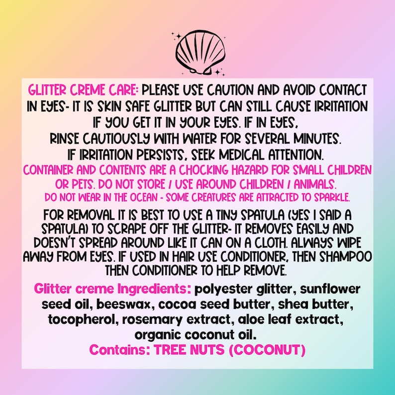 May include: A rectangular informational card with a gradient background featuring a seashell icon and black text. The text provides safety instructions, usage guidelines, and a list of ingredients for glitter creme, including a tree nut warning.
