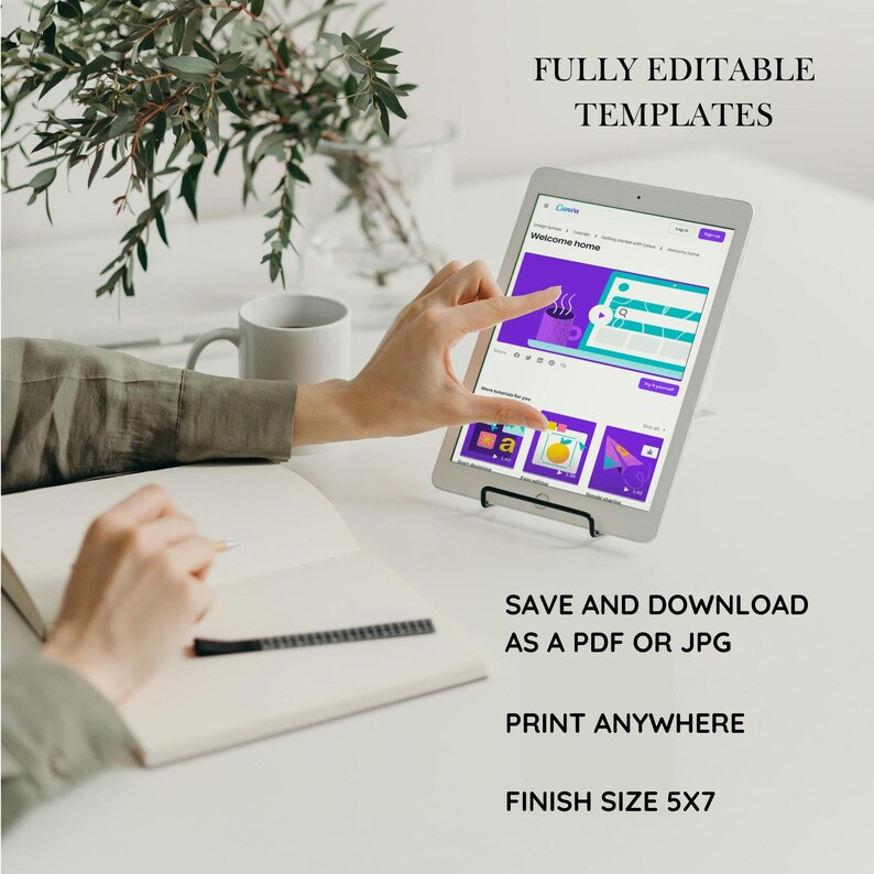 May include: A white tablet with a screen showing a website with the text "Welcome home". The tablet is on a stand and a hand is pointing at the screen. The text "FULLY EDITABLE TEMPLATES" is at the top of the image. The text "SAVE AND DOWNLOAD AS A PDF OR JPG" is below the tablet. The text "PRINT ANYWHERE" is below that. The text "FINISH SIZE 5X7" is at the bottom of the image.