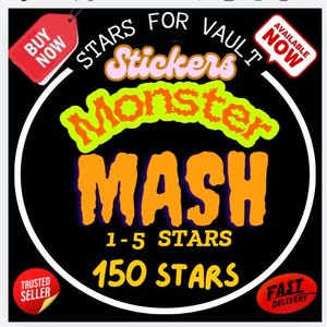May include: A black graphic featuring the text STARS FOR VAULT, Stickers, Monster MASH, 1-5 STARS, and 150 STARS. The design includes red tags labeled BUY NOW, AVAILABLE NOW, TRUSTED SELLER, and FAST DELIVERY, all within a white circular border.