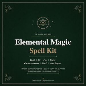 Pode incluir: Um gráfico de download digital verde escuro intitulado Elemental Magic Spell Kit da PF Botanicals. Apresenta arte de linha dourada, um símbolo de estrela central e texto listando Earth, Air, Fire, Water, Correspondences, Rituals, Altar Layouts e prompts.