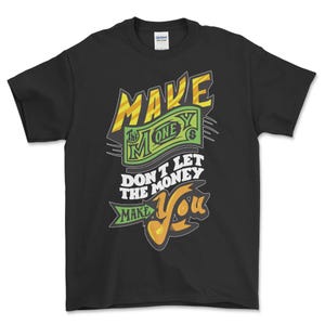 Make The Money T-Shirt, Creative Motivational Quote Shirt, Funny Quote Shirt, Sarcastic Shirt, Funny Saying Shirt