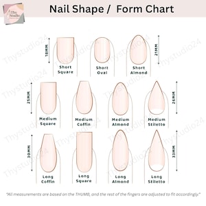 May include: A nail shape and form chart with examples of short, medium, and long nail shapes. The chart includes measurements in millimeters for each nail shape, such as 18mm for short square and 33mm for long stiletto. Text on the chart reads "All measurements are based on the THUMB."