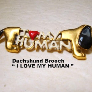 Adorable Vintage DACHSHUND Pin, I LOve MY Human, Stylized  Dog Brooch, Pure Bred Doggie