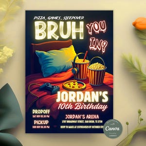 May include: A party invitation with the text "BRUH YOU IN?" and "JORDAN'S 10th Birthday." The design includes a bed with a pillow, pizza, popcorn, and a game controller. The invitation also includes drop-off and pick-up times.