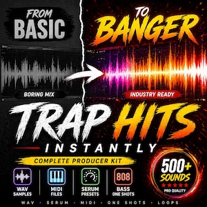 May include: A promotional graphic with the text "FROM BASIC TO BANGER" and "TRAP HITS INSTANTLY." It features a before-and-after visual of sound waves, with icons for WAV samples, MIDI files, Serum presets, and bass one-shots. The graphic also includes "500+ SOUNDS" and "COMPLETE PRODUCER KIT."