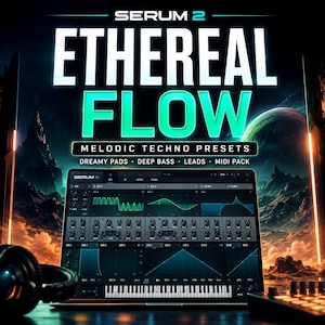 Peut inclure: Visuel num&eacute;rique pour "SERUM 2 Ethereal Flow", avec un ordinateur portable affichant une interface de production musicale. L'image pr&eacute;sente un design futuriste avec une plan&egrave;te et des accents n&eacute;on. Texte : "Melodic Techno Presets, Dreamy Pads, Deep Bass, Leads, MIDI Pack."
