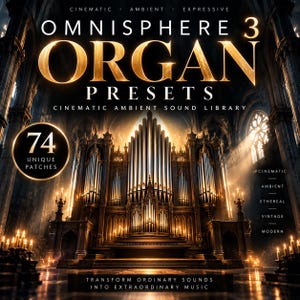 May include: A digital graphic for Omnisphere 3 Organ Presets featuring a large pipe organ in a cathedral setting. Text includes "Omnisphere 3 Organ Presets," "74 Unique Patches," "Cinematic Ambient Sound Library," and "Transform Ordinary Sounds Into Extraordinary Music."
