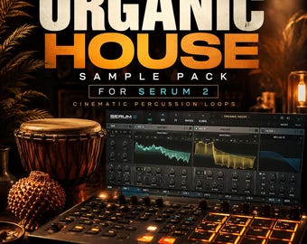Organic House Sample Pack for Serum 2 Cinematic Percussion Loops
