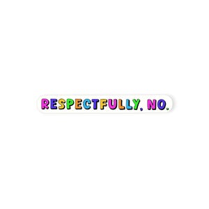 Autocollant drôle en vinyle « Respectfully, No » : art arc-en-ciel sarcastique