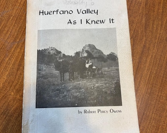 Valle de Huerfano tal como lo conocí, Robert Percy Owens, 1975, Libro de historia local de Colorado