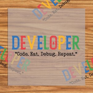 Developer Transfer, Code Eat Debug Repeat Decal, Funny Programmer, Software Developer Gift Iron On Decal, Funny Developer, Coding Humor image 5