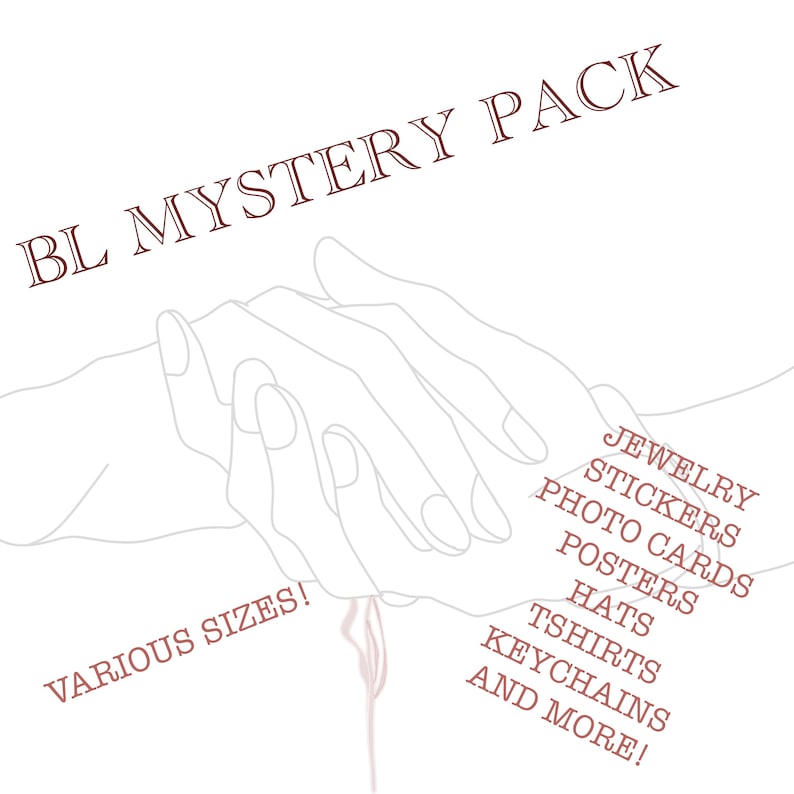 May include: A mystery pack of BL themed items, including jewelry, stickers, photo cards, posters, hats, t-shirts, keychains, and more. The items are available in various sizes. The image shows two hands holding each other, with the text "BL MYSTERY PACK" at the top and a list of items included in the pack below.