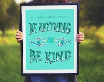 In A World Where You Can Be Anything Be Kind Hand Lettered Art Print