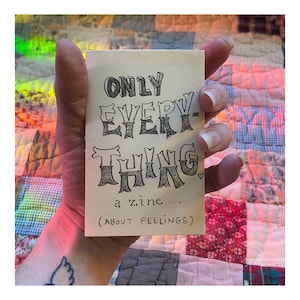 Only Everything, A Zine About Feelings