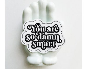 You’re Are So Damn Smart Vinyl Sticker, Women’s Empowerment Sticker, Feminist Sticker, Tumbler Sticker, Laptop Sticker, You Are Smart decal