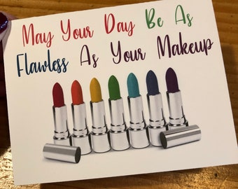 Makeup Card, Have A Good Day Card, Cute Notecard for Her, Lipstick, Makeup Artist, Greeting Card for Best Friend, Special Card for Sister