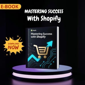 May include: An ebook cover titled "Mastering Success with Shopify" features a shopping cart icon with an upward arrow. The cover is black with white text and a teal and gold design. The words "E-BOOK" and "DOWNLOAD NOW" are also visible.
