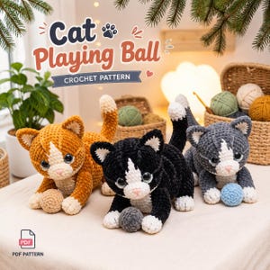 May include: Three crocheted plush cats in orange, black, and gray, each with white accents and large dark eyes, are shown playing with small yarn balls. The text reads Cat Playing Ball CROCHET PATTERN and PDF PATTERN, indicating a digital guide.