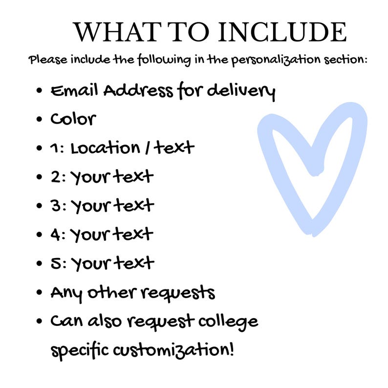 May include: White background with black text listing personalization details: email address, color, location/text, and several text fields. A light blue heart is drawn on the right side. The text also mentions college customization.